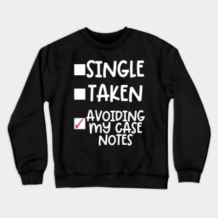 Single Taken Avoiding My Case Notes Crewneck Sweatshirt